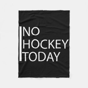 Funny No Hockey Today _1 Fleece Blanket