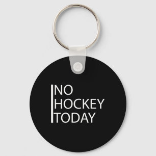Funny No Hockey Today _1 Key Ring