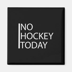 Funny No Hockey Today _1 Magnet