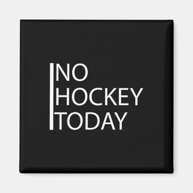 Funny No Hockey Today _1  Magnet (Front)