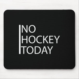 Funny No Hockey Today _1 Mouse Mat