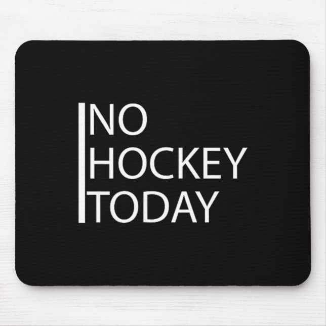 Funny No Hockey Today _1  Mouse Mat (Front)