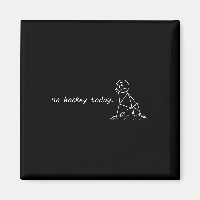 Funny No Hockey Today _2  Magnet (Front)