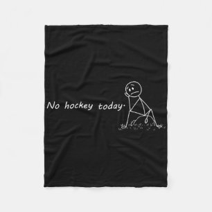 Funny No Hockey Today _3 Fleece Blanket