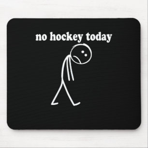 Funny No Hockey Today (4) Mouse Mat