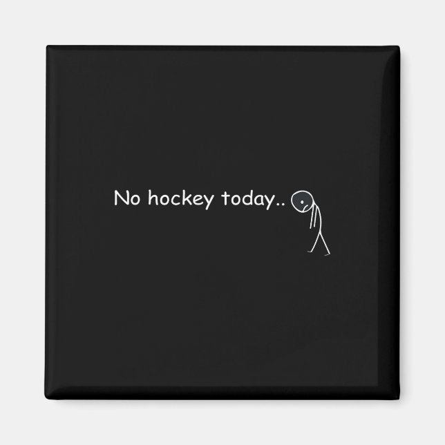 Funny No Hockey Today _5  Magnet (Front)