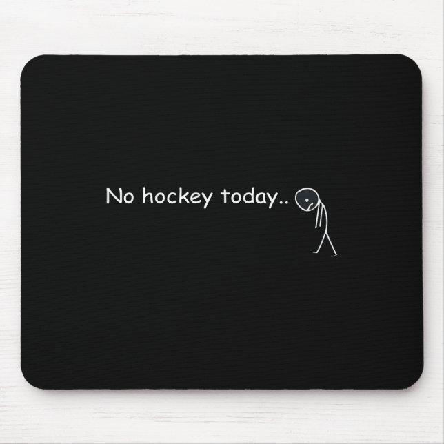 Funny No Hockey Today _5  Mouse Mat (Front)