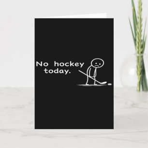 Funny No Hockey Today Humour Sarcastic Meme Hockey Card