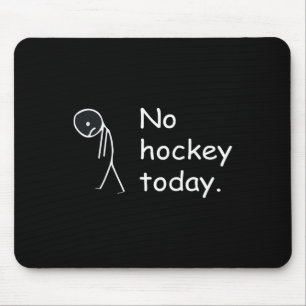 Funny No Hockey Today! Mouse Mat