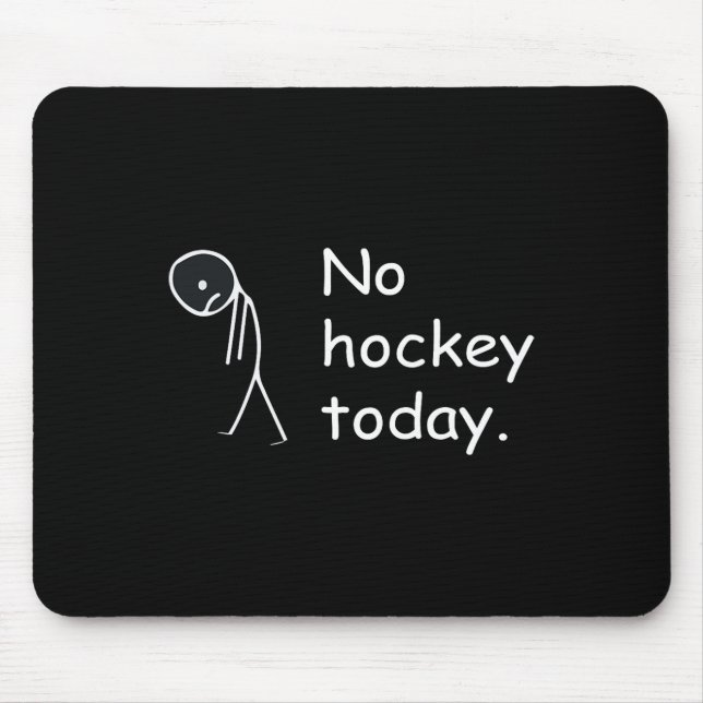 Funny No Hockey Today!  Mouse Mat (Front)