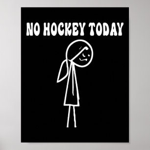 Funny No Hockey Today Sad Stick Women For Hockey L Poster