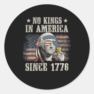 Funny No Kings In America Since 1776 4th Of July M Classic Round Sticker