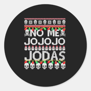 Funny No Me Jo Jo Jo Jodas Christmas  Classic Round Sticker