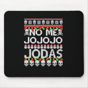 Funny No Me Jo Jo Jo Jodas Christmas  Mouse Mat