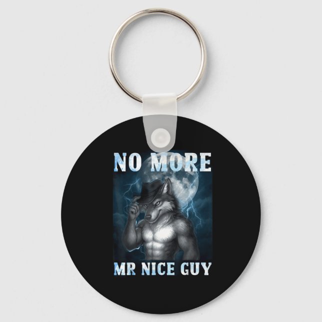 Funny No More Mr Nice Guy Alpha Wolf Meme Unhinged Key Ring (Front)