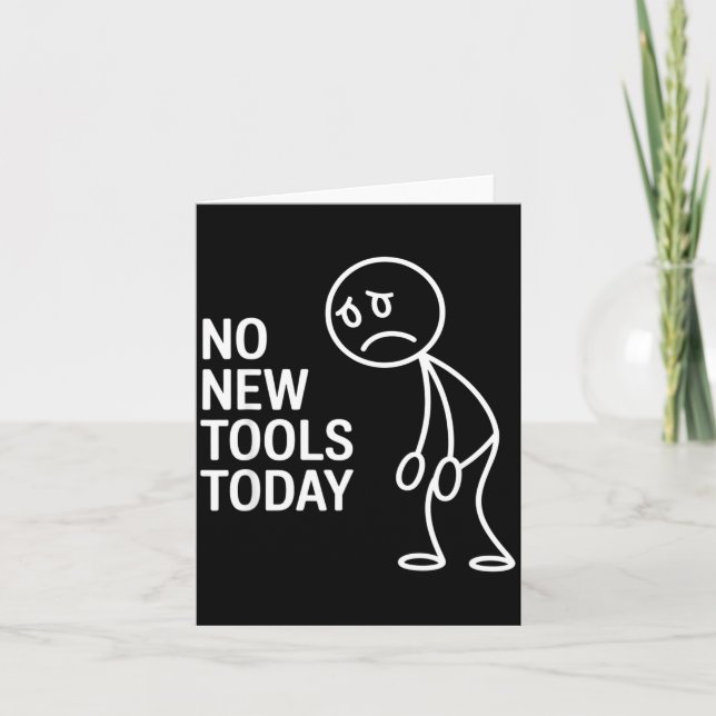 Funny No New Tools Today  Card (Front)