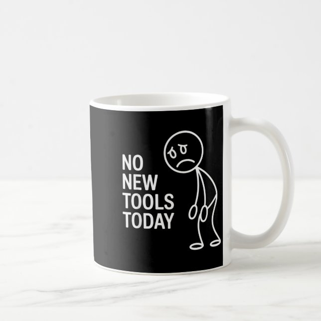 Funny No New Tools Today  Coffee Mug (Right)