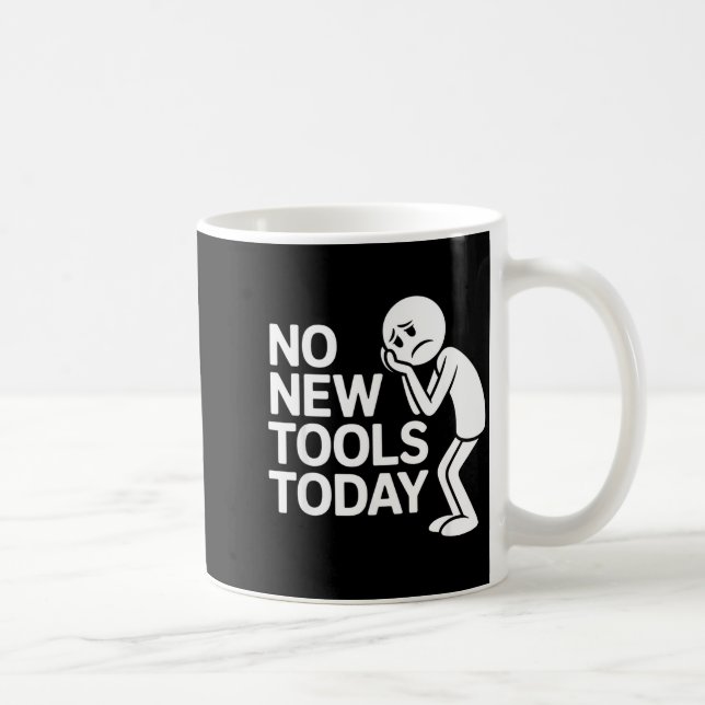 Funny No New Tools Today  Coffee Mug (Right)