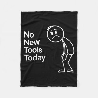 Funny No New Tools Today Fleece Blanket
