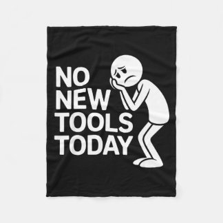Funny No New Tools Today Fleece Blanket