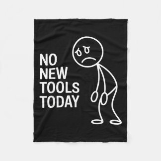 Funny No New Tools Today Fleece Blanket