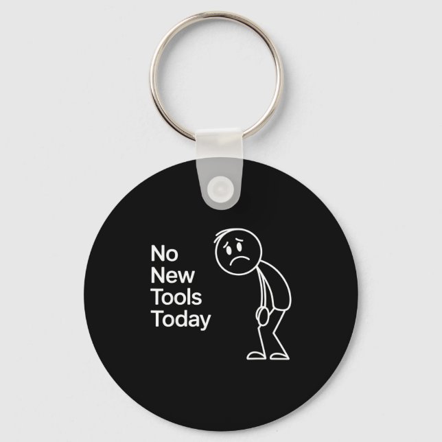 Funny No New Tools Today  Key Ring (Front)
