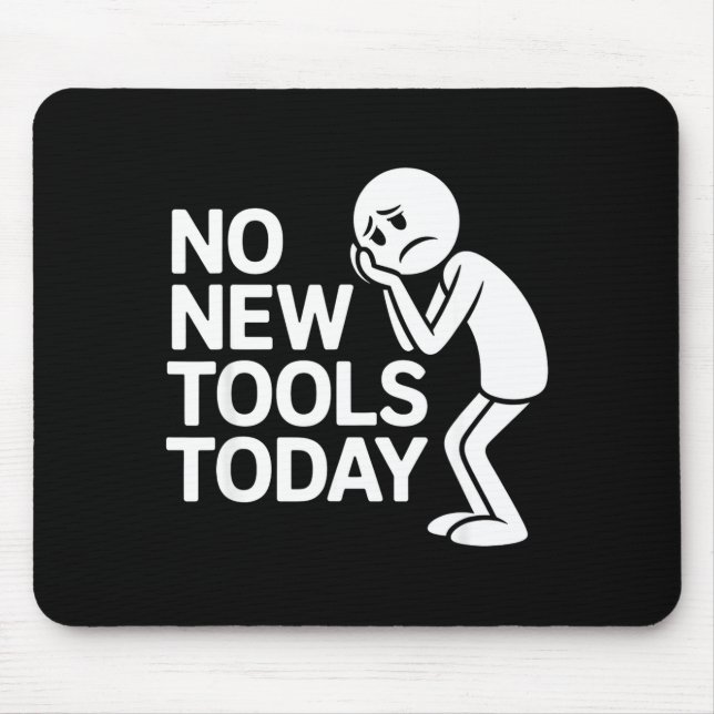 Funny No New Tools Today  Mouse Mat (Front)
