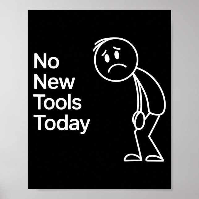Funny No New Tools Today  Poster (Front)