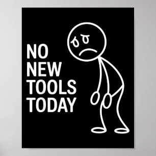 Funny No New Tools Today Poster