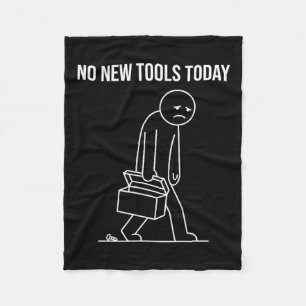 Funny No New Tools Today Tool Lover Fleece Blanket