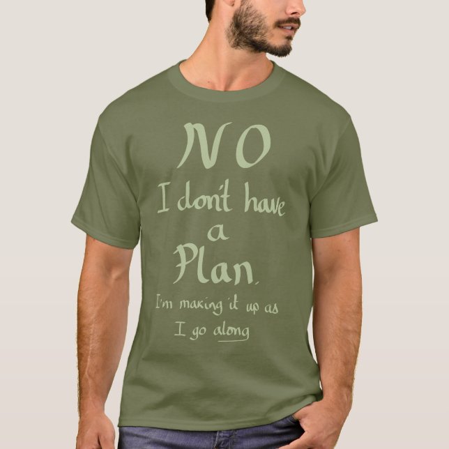 Funny No Plan Witty Joke Slogan Humour Quote Khaki T-Shirt (Front)