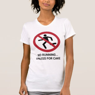 Funny No Running... Unless for Cake Sign T-Shirt