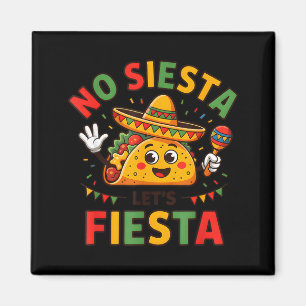 Funny No Siesta Let's Fiesta Cinco Mayo Taco M Magnet