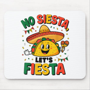 Funny No Siesta Lets Fiesta Cinco Mayo Taco Men Bo Mouse Mat