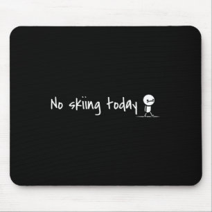 Funny No Skiing Today 1 Mouse Mat