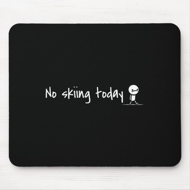 Funny No Skiing Today 1  Mouse Mat (Front)