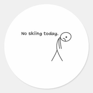 Funny No Skiing Today _3 Classic Round Sticker