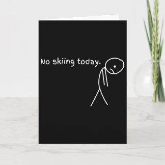 Funny No Skiing Today  Card