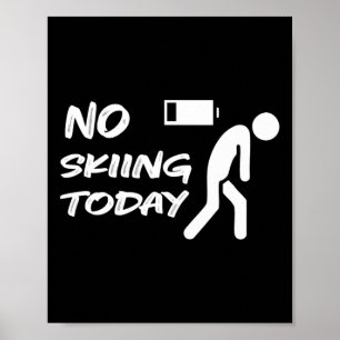 Funny No Skiing Today For Skier Poster