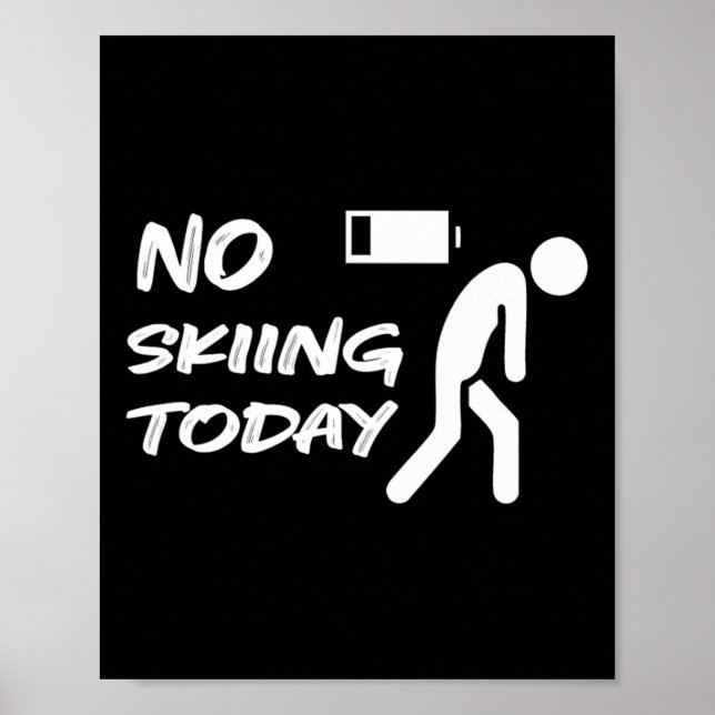 Funny No Skiing Today For Skier  Poster (Front)