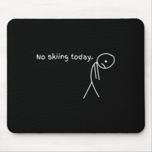 Funny No Skiing Today Mouse Mat