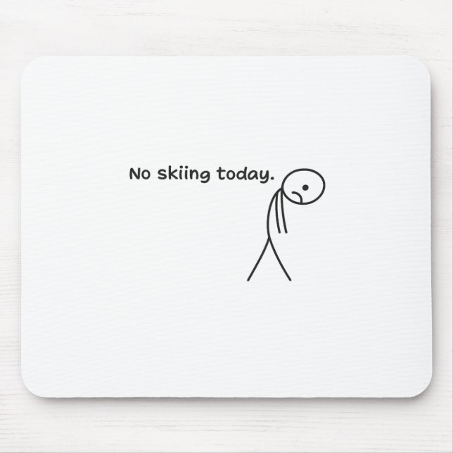 Funny No Skiing Today  Mouse Mat (Front)