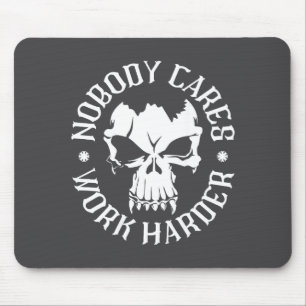 Funny Nobody Cares Work Harder Motivational Quotes Mouse Mat