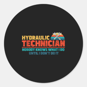 Funny Nobody Knows What I Do Until I Don't Do It H Classic Round Sticker