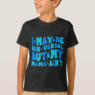 Funny non-verbal but mama ain't autism toddler T-Shirt