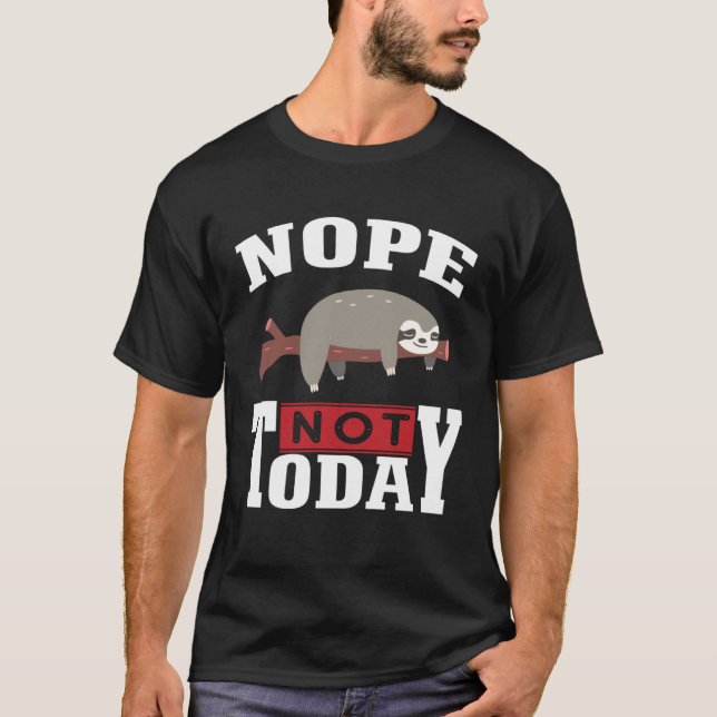 Funny Nope no Today Sloth Lovers For Men Women Gir T-Shirt (Front)