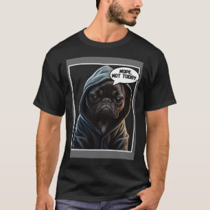 Funny Nope Not Today Bulldog I Lazy French Bulldog T-Shirt