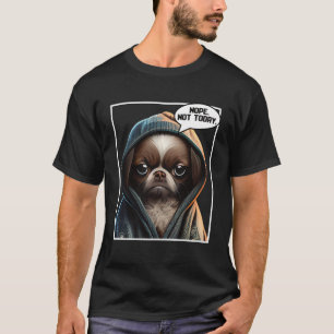 Funny Nope Not Today Dachshund I Lazy Dachshund No T-Shirt