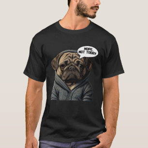Funny Nope Not Today Pug I Lazy Pug Nope T-Shirt