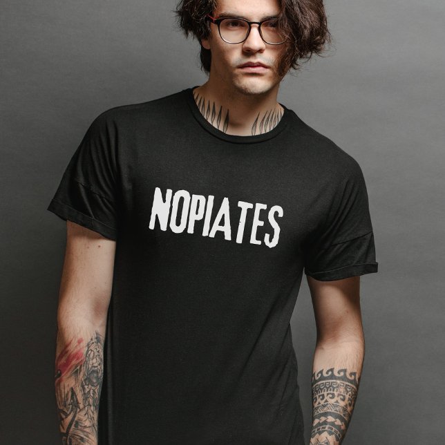 Funny Nopiates Opiates Drugs Addiction Awareness T-Shirt (Creator Uploaded)